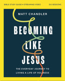 Becoming Like Jesus Bible Study Guide plus Streaming Video