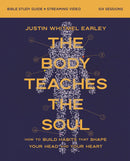 The Body Teaches the Soul Bible Study Guide plus Streaming Video