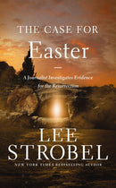 The Case for Easter:  A Journalist Investigates Evidence for the Resurrection