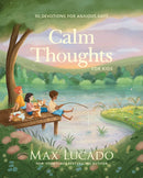 Calm Thoughts for Kids:  90 Devotions for Anxious Days