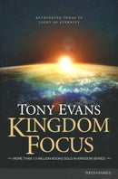 Kingdom Focus: Rethinking Today in Light of Eternity