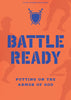 Battle Ready: Putting On God's Armor, Devotion for Teens