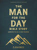 The Man for the Day - Bible Study Book with Video Access