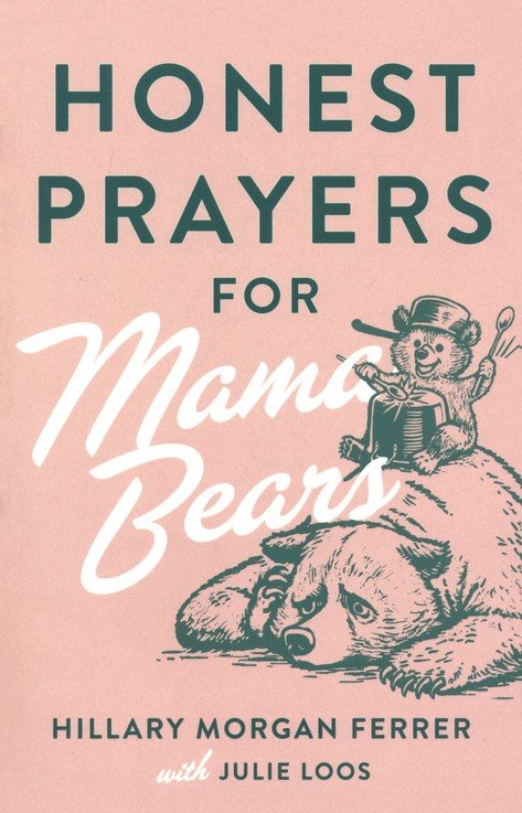 Honest Prayers for Mama Bears