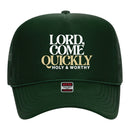Lord Come Quickly Trucker Hat, Green