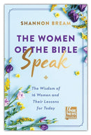 Women of the Bible Speak: The Wisdom of 16 Women and Their Lessons for Today