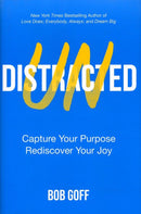 Undistracted: Capture Your Purpose. Rediscover Your Joy