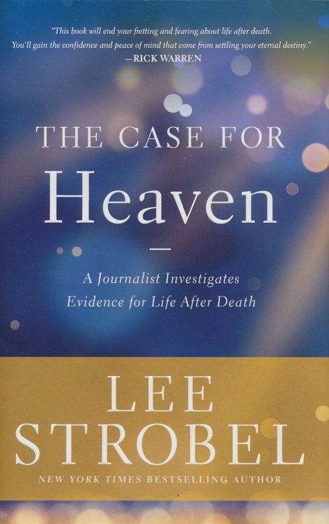 Case for Heaven: A Journalist Investigates Evidence for Life After Death