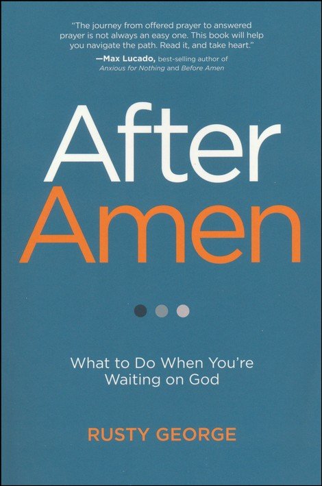 After Amen: What To Do When You're Waiting On God