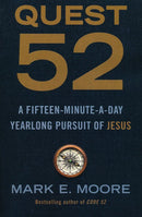 Quest 52: A Fifteen-Minute-a-Day Yearlong Pursuit of Jesus