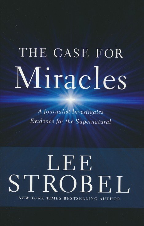 The Case for Miracles: A Journalist Investigates Evidence for the Supernatural