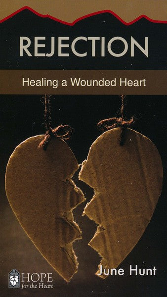 Rejection: Healing A Wounded Heart