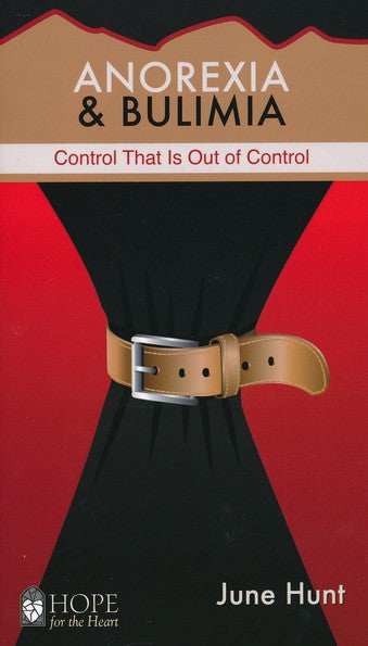 Anorexia & Bulimia: Control That Is Out of Control [Hope For The Heart Series]