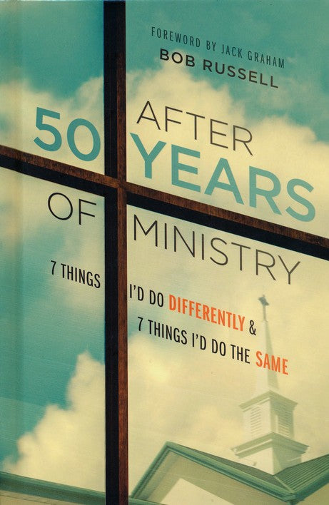 After 50 Years of Ministry: 7 Things I'd Do Differently & 7 Things I'd Do the Same