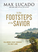 In the Footsteps of the Savior: Following Jesus Through the Holy Land