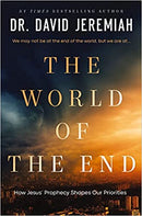 The World of the End: How Jesus' Prophecy Shapes Our Priorities, Paperback