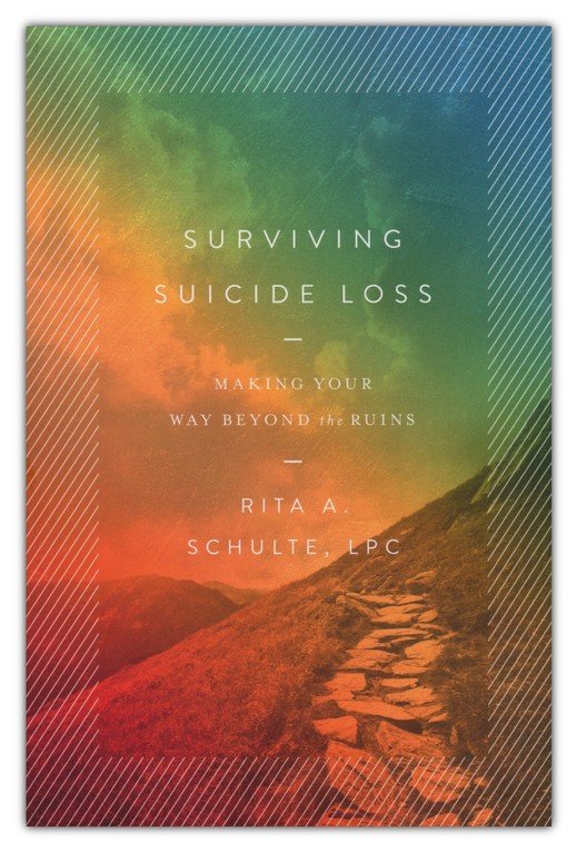 Surviving Suicide Loss: Making Your Way Beyond the Ruins