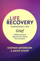 The Life Recovery Workbook for Grief: A Bible-Centered Approach for Taking Your Life Back