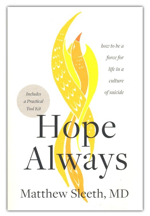 Hope Always: How To Be A Force For Life In A Culture Of Suicide