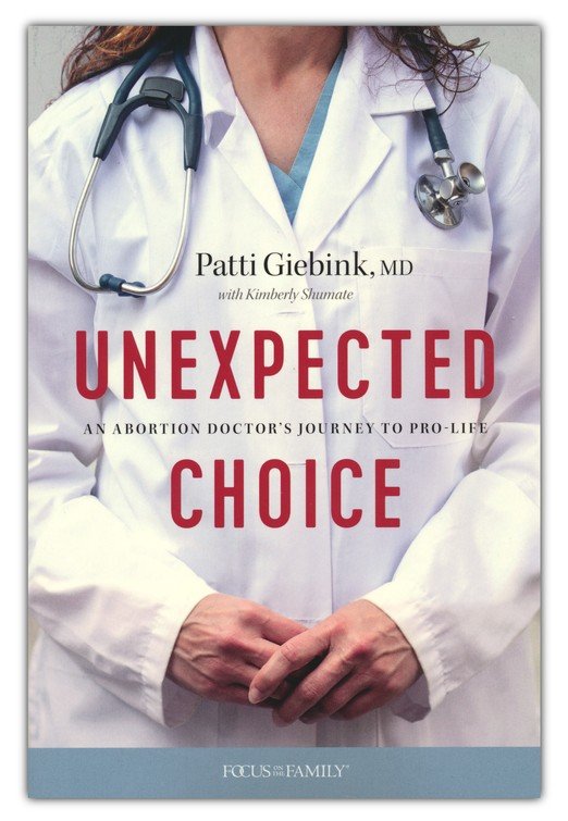 Unexpected Choice: An Abortion Doctor's Journey to Pro-Life