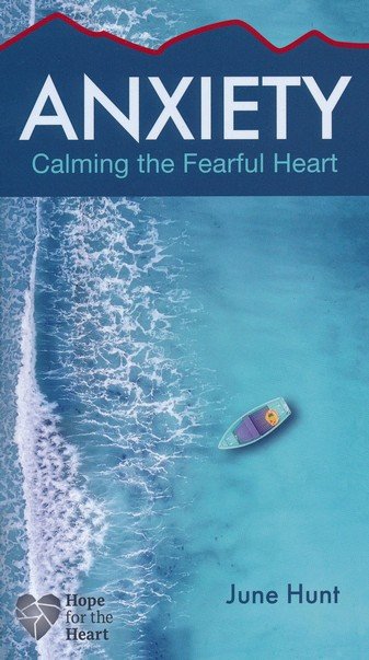 Anxiety: Calming The Fearful Heart