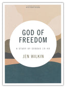 God of Freedom - Bible Study Book: A Study of Exodus 19-40 (with Streaming Access)