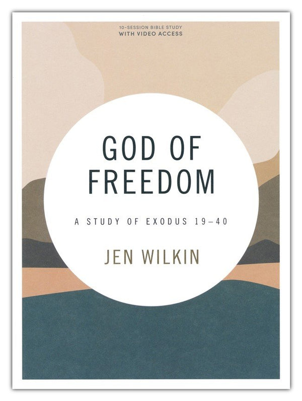 God of Freedom - Bible Study Book: A Study of Exodus 19-40 (with Streaming Access)