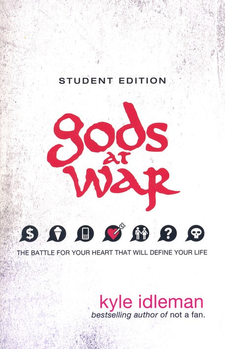 Gods at War Student Edition: The Battle for Your Heart That Will Define Your Life