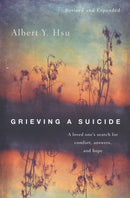 Grieving a Suicide: A Loved One's Search for Comfort, Answers, and Hope